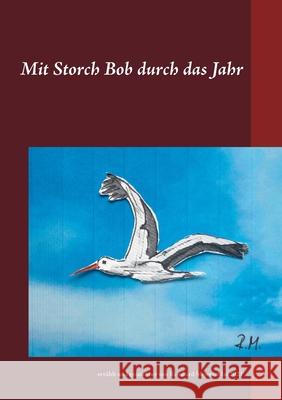 Mit Storch Bob durch das Jahr: erzählt und gezeichnet von Reinhard Mewes, Mai 2021 Mewes, Reinhard 9783754308349