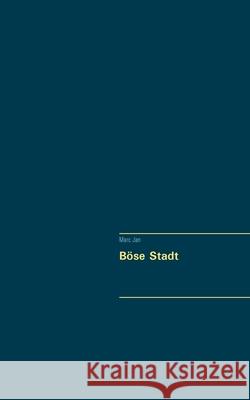 Böse Stadt Marc Jan 9783754309261 Books on Demand