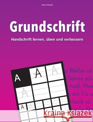 Grundschrift - Handschrift lernen, üben und verbessern Vasco Kintzel 9783754314005