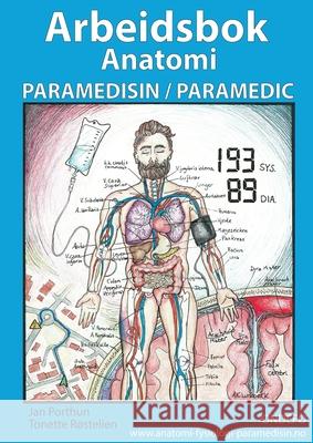 Arbeidsbok Anatomi for Paramedisin og Paramedic: (heftet, norsk) Jan Porthun, Tonette Røstelien 9783754314067