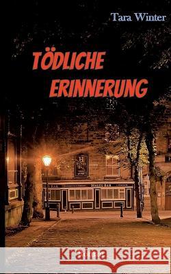 Tödliche Erinnerung Winter, Tara 9783754314296 Books on Demand