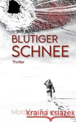 Blutiger Schnee Matthias Schorpp 9783754315316 Books on Demand