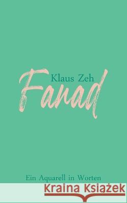 Fanad: Ein Aquarell in Worten Klaus Zeh 9783754316856