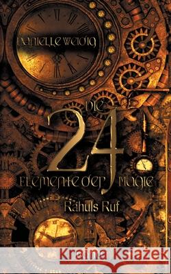 Die 24 Elemente der Magie: Rahuls Ruf Danielle Weidig 9783754317181 Books on Demand