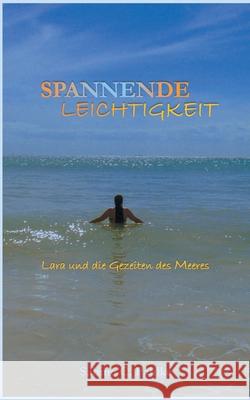 Spannende Leichtigkeit 3: Lara und die Gezeiten des Meeres Sabine C Pahlke 9783754317617 Books on Demand
