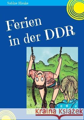Ferien in der DDR Sabine Hauke 9783754317914 Books on Demand