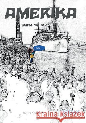 America: warte auf mich ... Klaus Schmidt 9783754318331