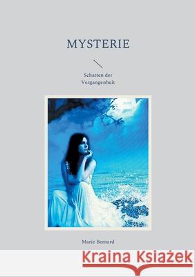 Mysterie: Schatten der Vergangenheit Marie Bernard 9783754318355