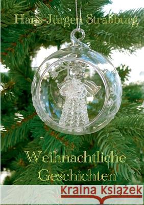 Weihnachtliche Geschichten Hans-Jürgen Straßburg 9783754318539 Books on Demand