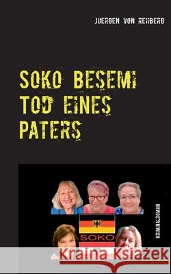 Soko Besemi: Tod eines Paters Juergen Von Rehberg 9783754318560