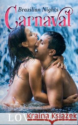 Carnaval: Brazilian Nights Love Wild 9783754318911 Books on Demand