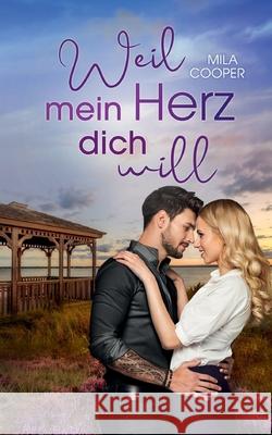 Weil mein Herz dich will: Verliebt in Coral Bay 3 Mila Cooper 9783754318980