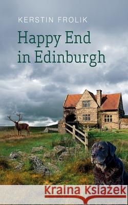 Happy End in Edinburgh Kerstin Frolik 9783754319789 Books on Demand