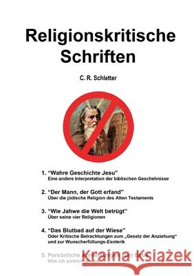 Religionskritische Schriften: Kompendium früherer Werke C R Schletter 9783754320914 Books on Demand