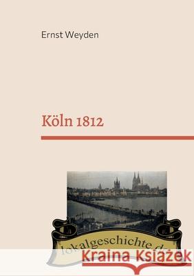Köln 1812: Basierend auf dem Buch 