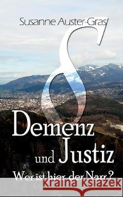 Demenz & Justiz: Wer ist hier der Narr Susanne Auster-Gras 9783754322727