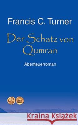 Der Schatz von Qumran Francis C Turner 9783754322758