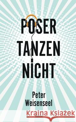 Poser tanzen nicht Weisenseel, Peter 9783754323519 Books on Demand
