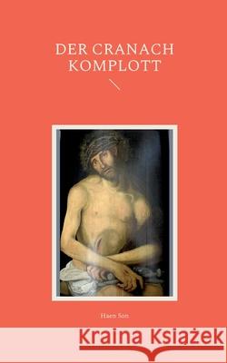 Der Cranach Komplott Haen Son 9783754323625 Books on Demand