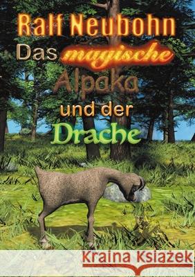 Das magische Alpaka und der Drache Ralf Neubohn 9783754324677