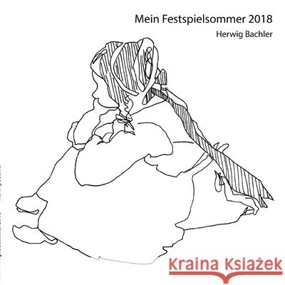 Mein Festspielsommer 2018 Herwig Bachler 9783754325209