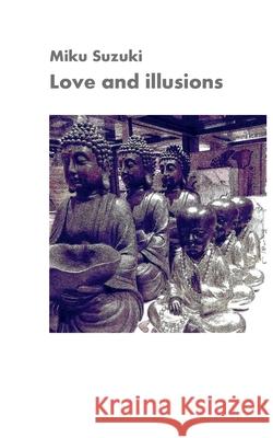 Love and illusions: Zen aphorisms Miku Suzuki 9783754327258