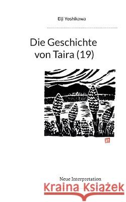 Die Geschichte von Taira (19): Neue Interpretation Eiji Yoshikawa, Yutaka Hayauchi 9783754327500