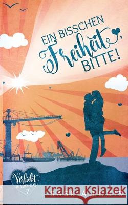 Ein bisschen Freiheit, bitte! (Verliebt in Eden Bay 7) (Chick-Lit;Liebesroman) Saskia Louis 9783754327791