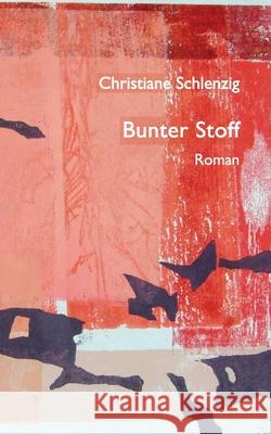 Bunter Stoff Christiane Schlenzig 9783754327814