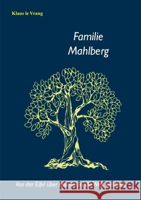 Familie Mahlberg: Von der Eifel über Bosnien in die Welt verstreut Le Vrang, Klaus 9783754328248 Books on Demand