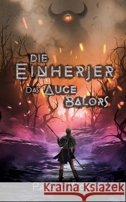 Die Einherjer: Das Auge Balors Pascal Wokan 9783754329481 Books on Demand