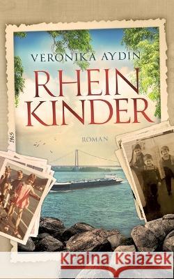 Rheinkinder: Roman Veronika Aydin 9783754329566