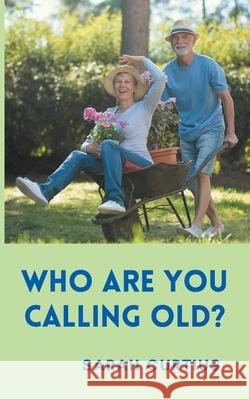 Who are you calling old? Sarah Curtius 9783754330708