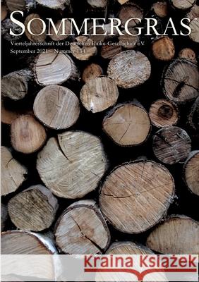 Sommergras 134: Vierteljahreszeitschrift der Deutschen Haiku Gesellschaft Haiku-Gesellschaft E V 9783754330944