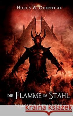 Die Flamme im Stahl Horus W. Odenthal 9783754331453 Books on Demand