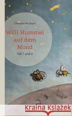 Willi Hummel auf dem Mond: Teil 1 und 2 Christina D 9783754331897