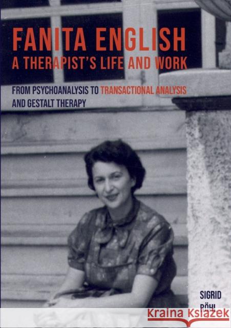 Fanita English A Therapist's life and work: From psychoanalysis to transactional analysis and Gestalt therapy Röhl, Sigrid 9783754332504 Books on Demand