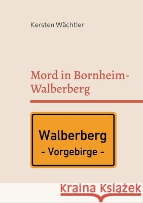 Mord in Bornheim-Walberberg: RHEIN-SIEG-KREIS-KRIMI Der 15. Fall von Thekla Sommer W 9783754332665 Books on Demand