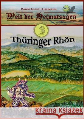 Welt der Heimatsagen: Th?ringer Rh?n Ernst-Ulrich Hahmann 9783754332979