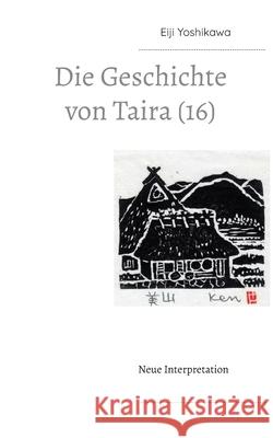 Die Geschichte von Taira (16): Neue Interpretation Eiji Yoshikawa, Yutaka Hayauchi 9783754333013