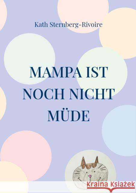 Mampa ist noch nicht müde Kath Sternberg-Rivoire 9783754333136 Books on Demand