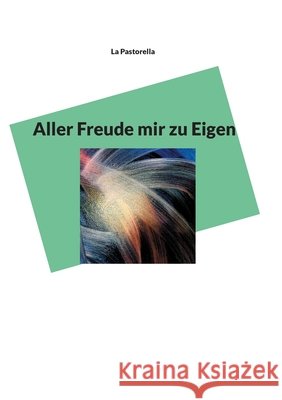 Aller Freude mir zu Eigen La Pastorella 9783754333235