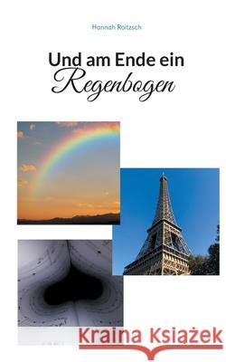 Und am Ende ein Regenbogen Hannah Roitzsch 9783754333280 Books on Demand