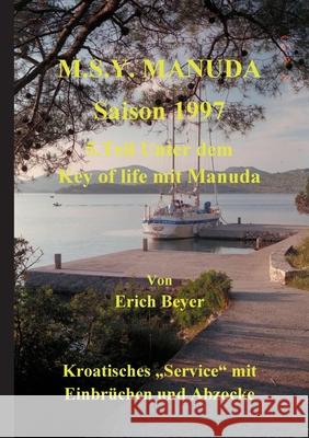 M.S.Y. Manuda Saison 1997: 5.Teil Unter dem Key of life mit Manuda Beyer, Erich 9783754333532 Books on Demand