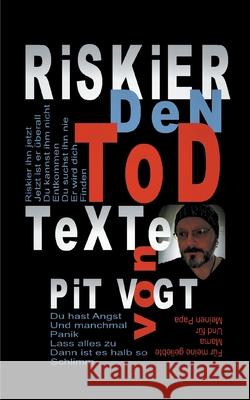 Riskier den Tod: Texte Vogt, Pit 9783754335031 Books on Demand