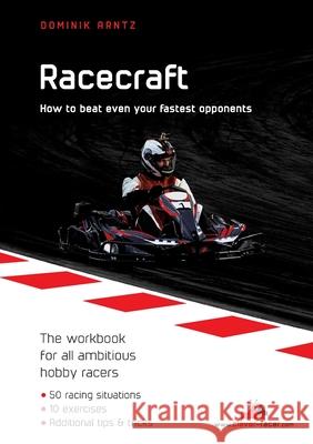 Racecraft: How to beat even your fastest opponents Dominik Arntz 9783754336489 Books on Demand