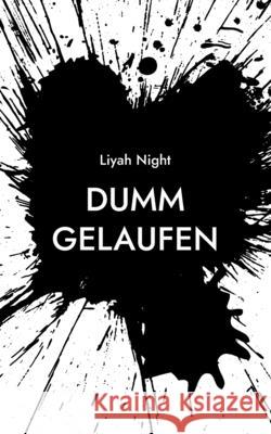 Dumm Gelaufen Liyah Night 9783754337042 Books on Demand