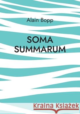 Soma Summarum: Programm zur psychodynamischen Tiefenanalyse und -Entspannung Alain Bopp 9783754337837 Books on Demand