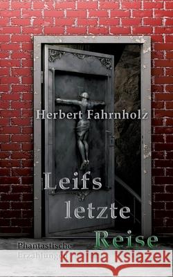 Leifs letzte Reise: Phantastische Erzählungen Herbert Fahrnholz 9783754338018 Books on Demand