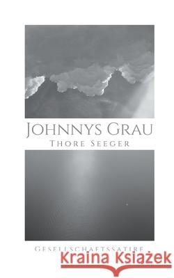 Johnnys Grau Thore Seeger 9783754338049 Books on Demand